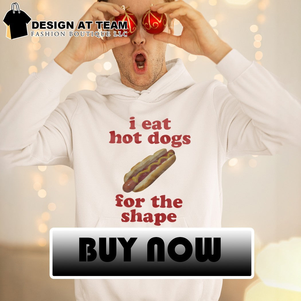 I eat hot dogs for the shape meme shirt