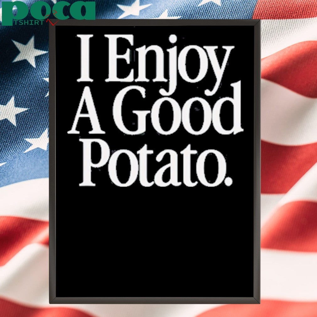 I enjoy a good potato shirt