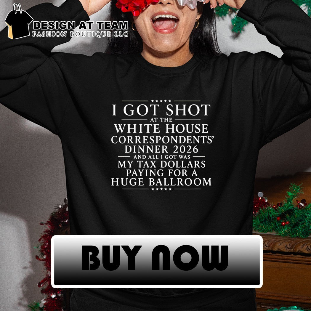 I got shot at the white house correspondents’ dinner 2026 shirt