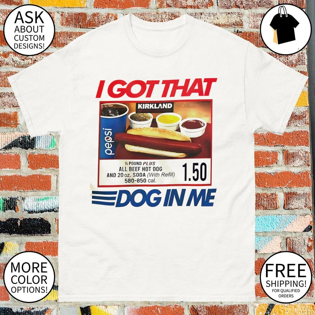 I got that dog in me keep 150 dank meme hot dog shirt