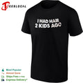 I had hair 2 kids ago shirt