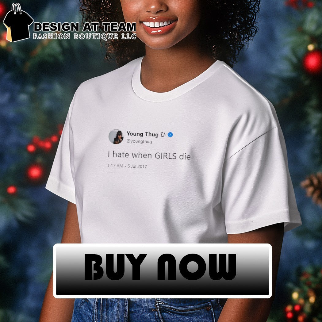I hate when GIRLS die funny meme quote shirt