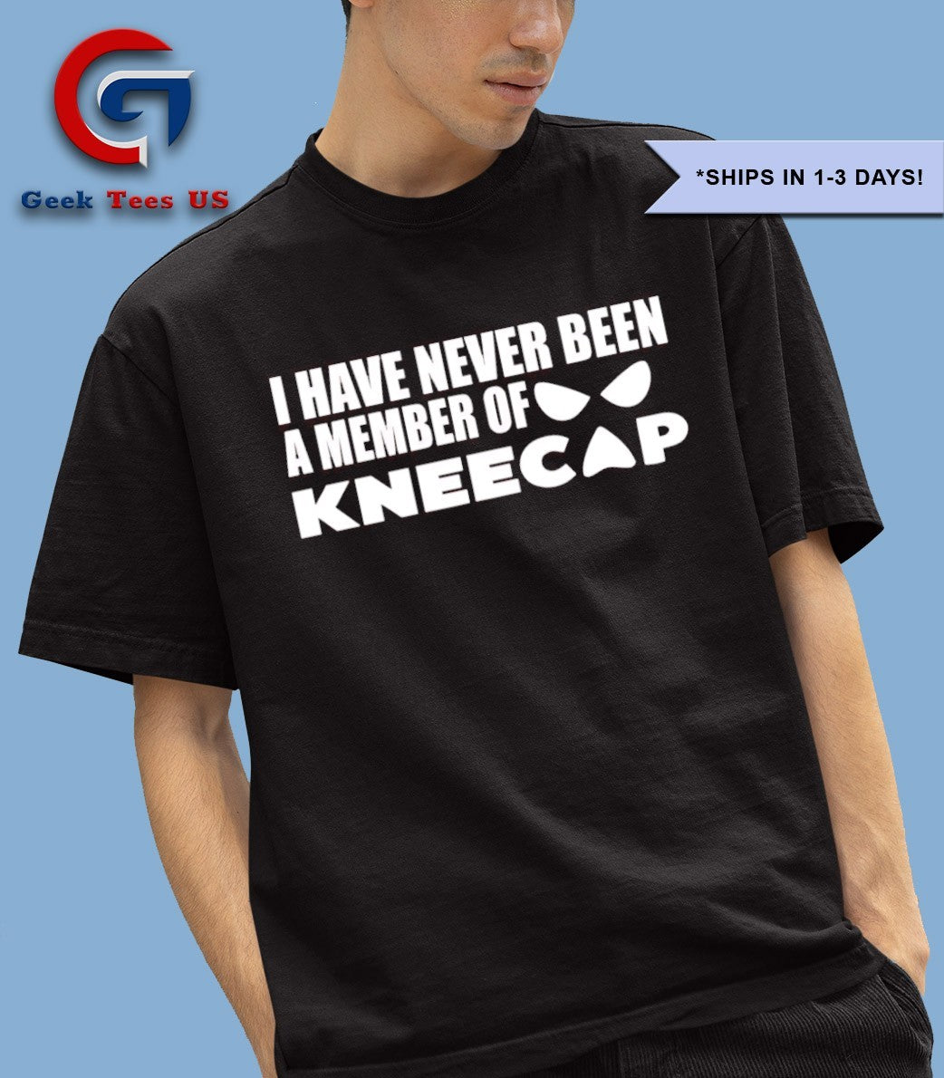 I have never been a member of kneecap shirt