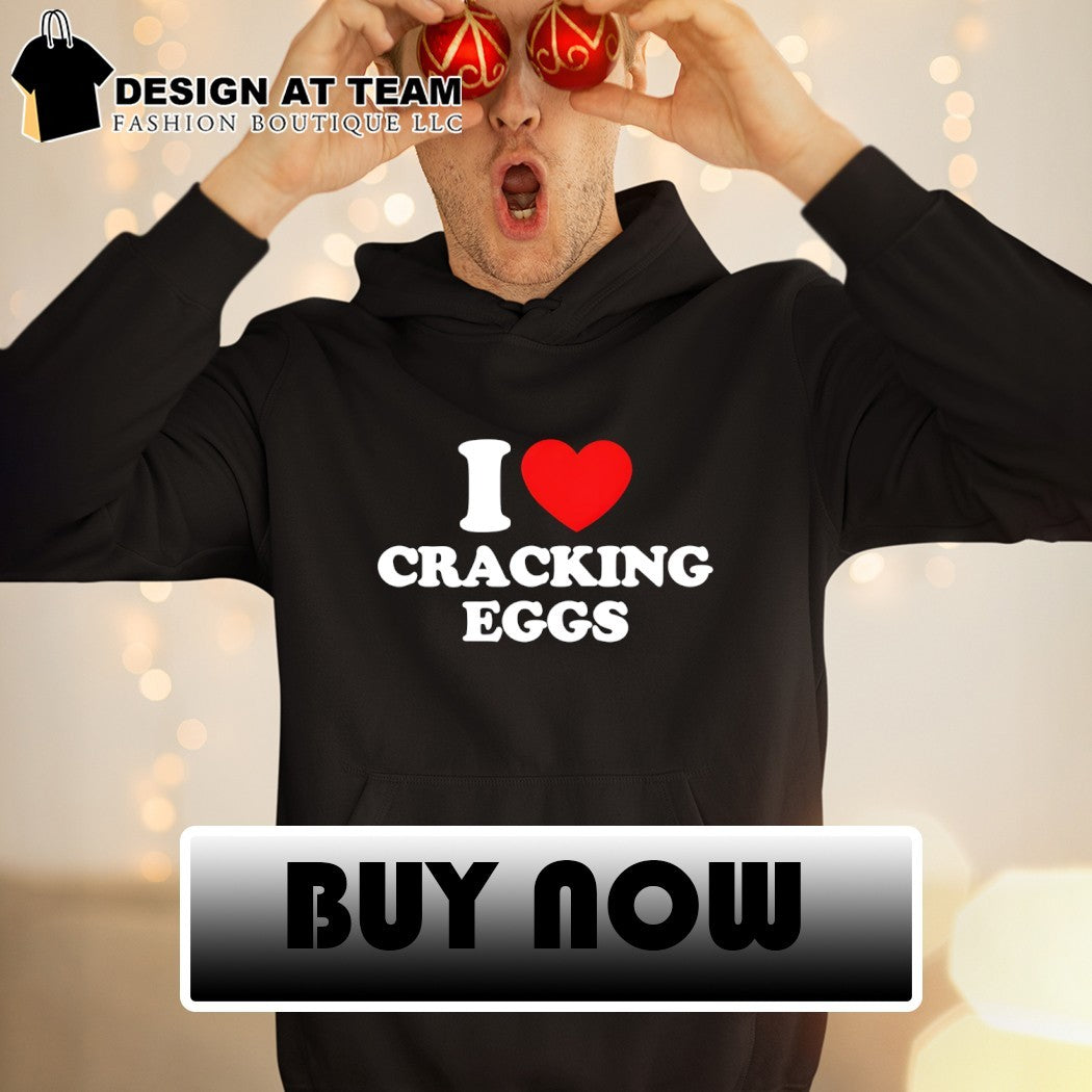 I heart cracking eggs shirt