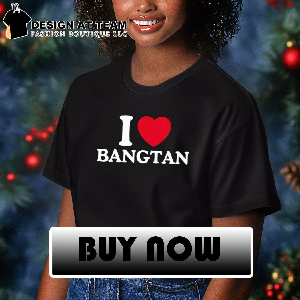 I love Bangtan BTS shirt