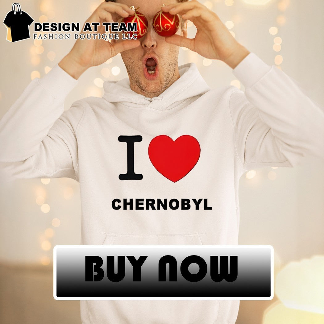 I love Chernobyl Nuclear Power Plant 1986 shirt