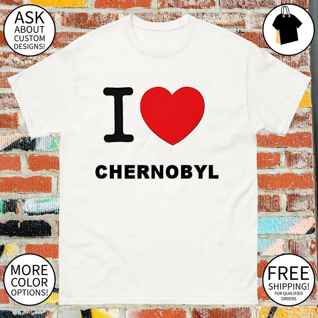 I love Chernobyl Nuclear Power Plant 1986 shirt