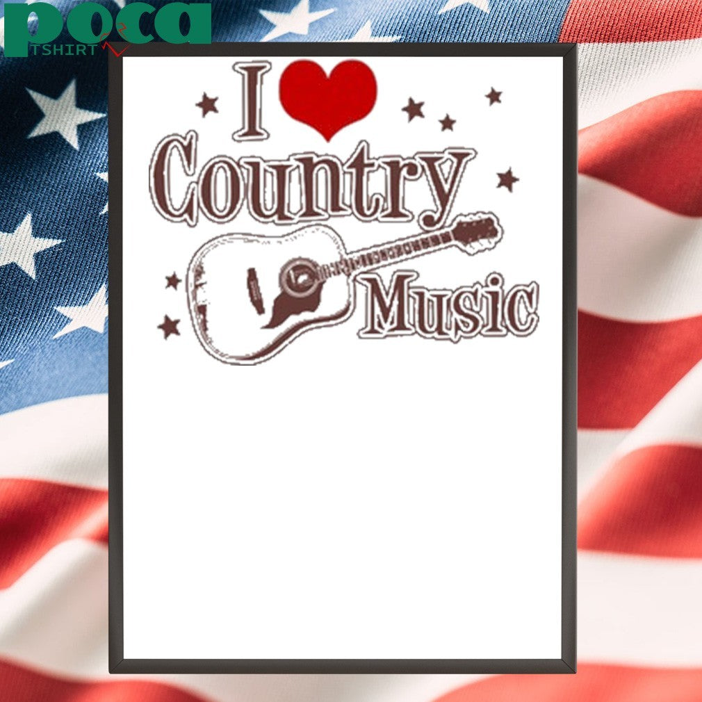 I love country music shirt