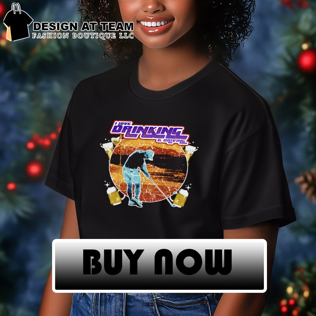 I love drinking and driving beer vintage shirt