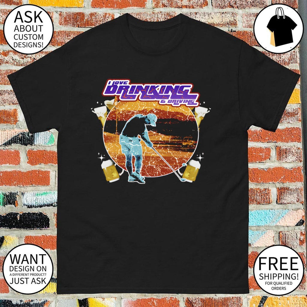 I love drinking and driving beer vintage shirt