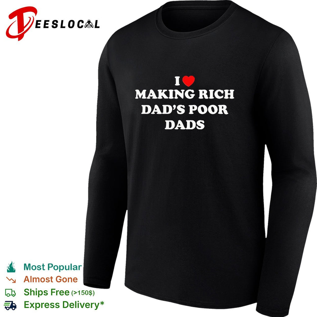 I love making rich dad’s poor dads shirt