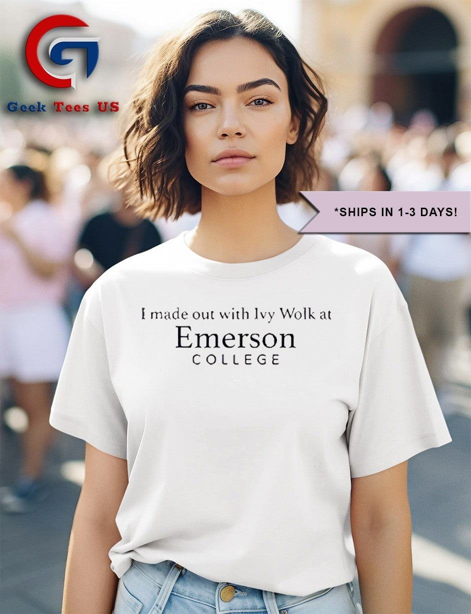 I made out with Ivy Wolk at Emerson College shirt
