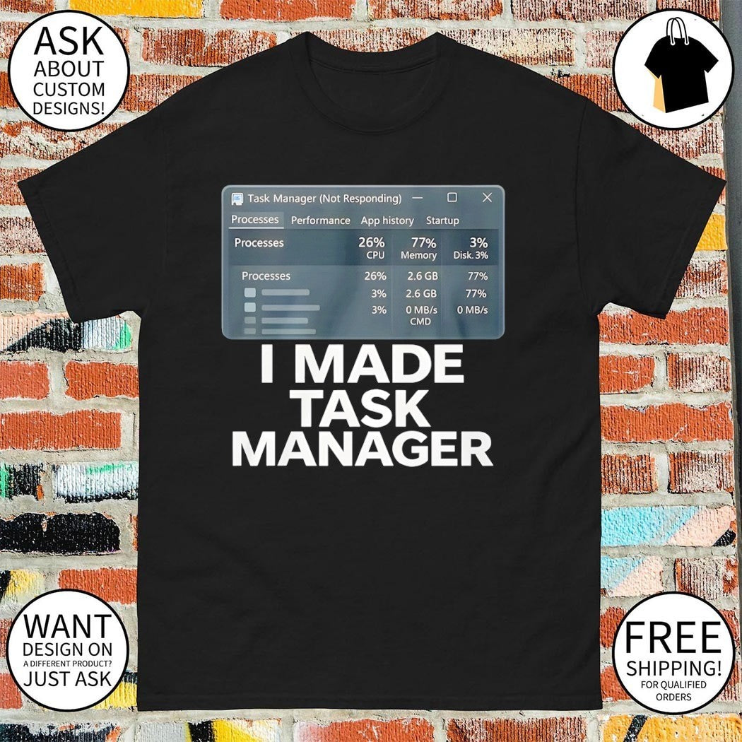 I made task manager shirt