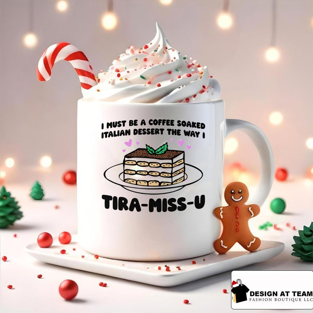 I must be a coffee soaked Italian dessert the way I tira-miss-u shirt