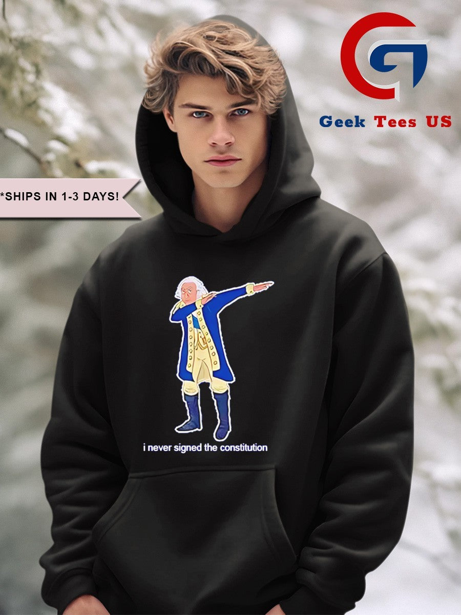I never signed the constitution George Washington shirt