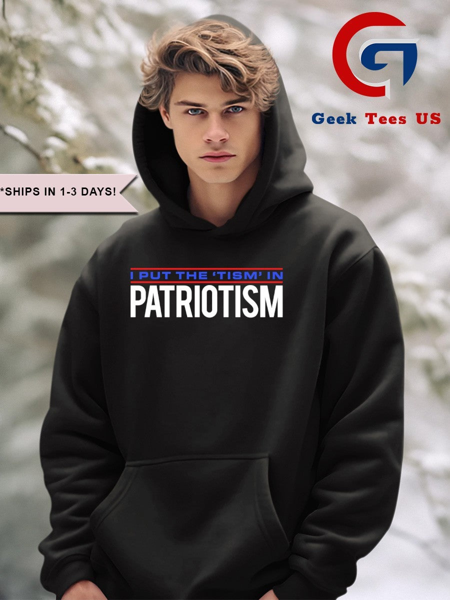 I put the tism in Patriotism shirt