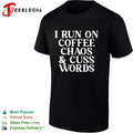 I run on coffee chaos and cuss words shirt