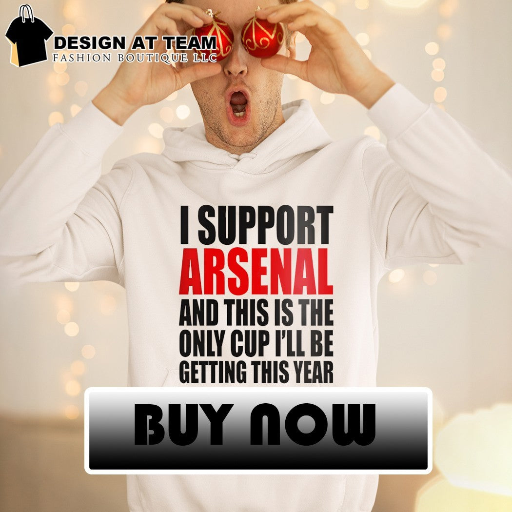 I support Arsenal and this is the only cup I’ll be getting this year shirt