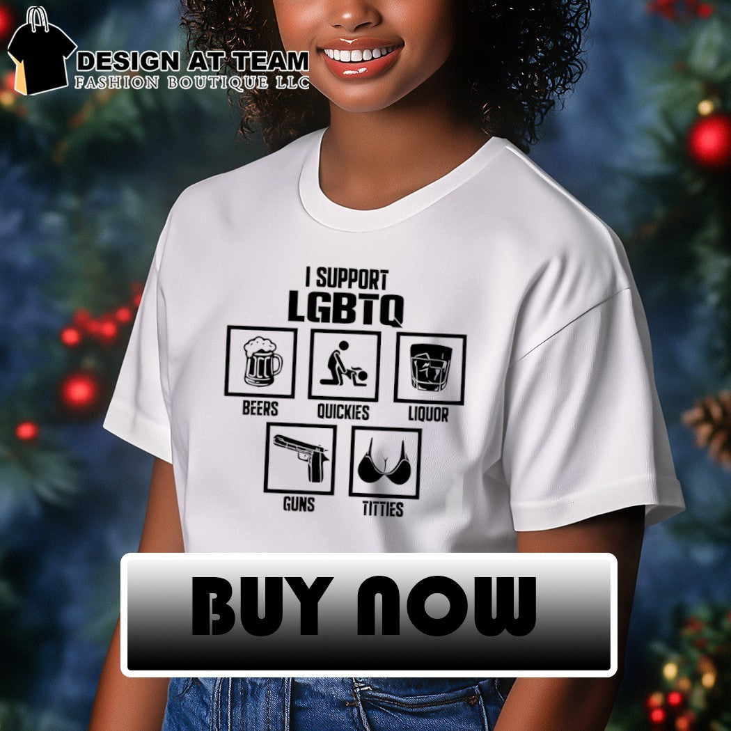 I support LGBTQ beers quickies liquor guns titties pride month graphic shirt