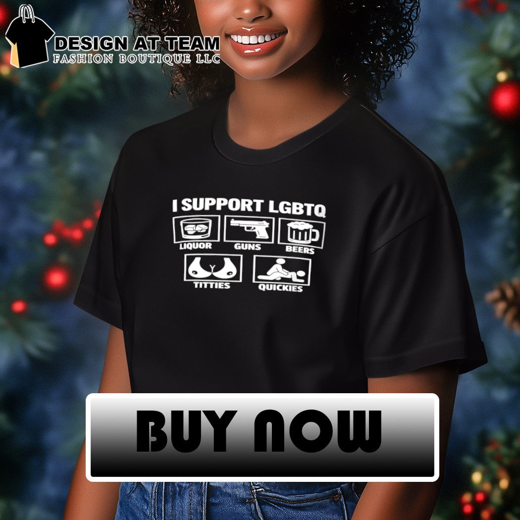 I support liquor guns beer titties quickies LGBTQ Pride Month graphic shirt
