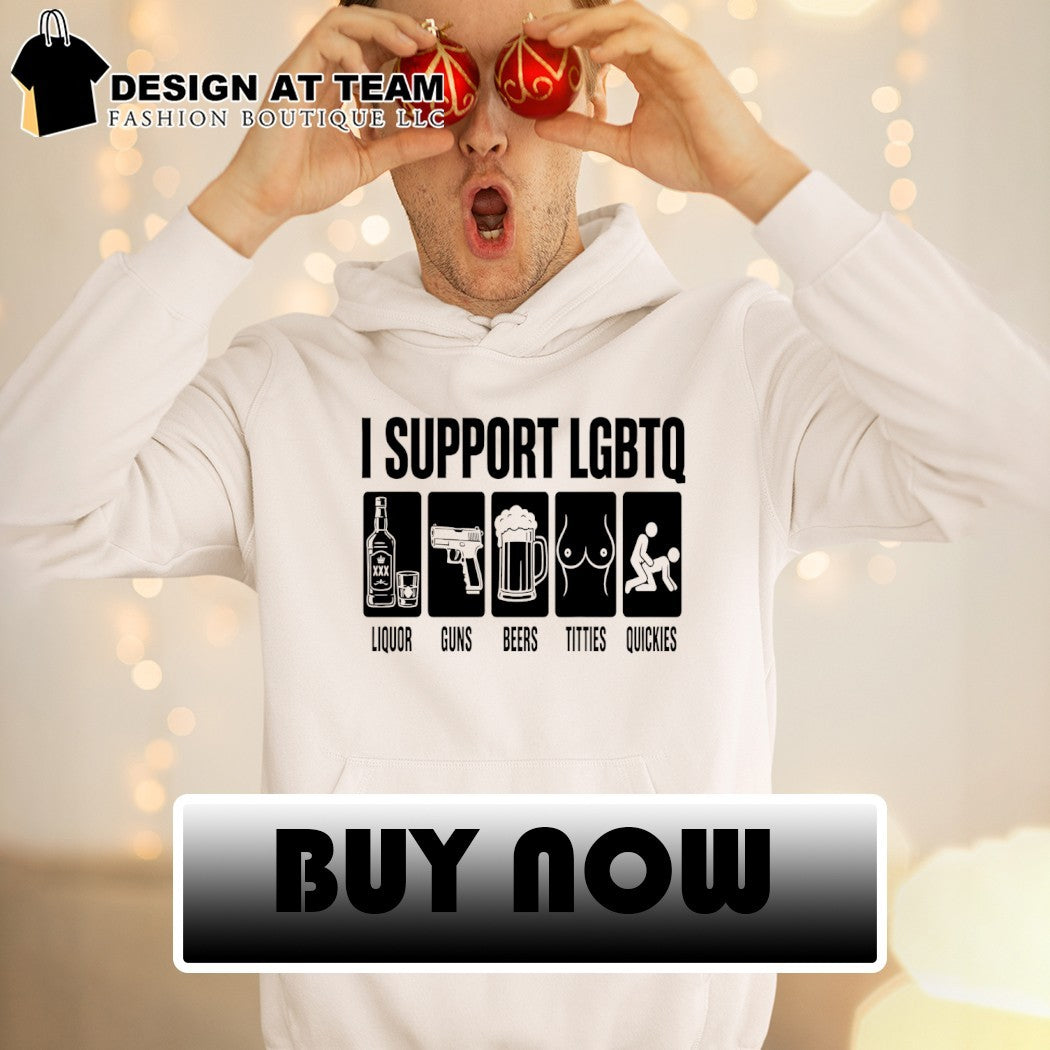 I support liquor guns beers titties quickies LGBTQ Pride Month shirt