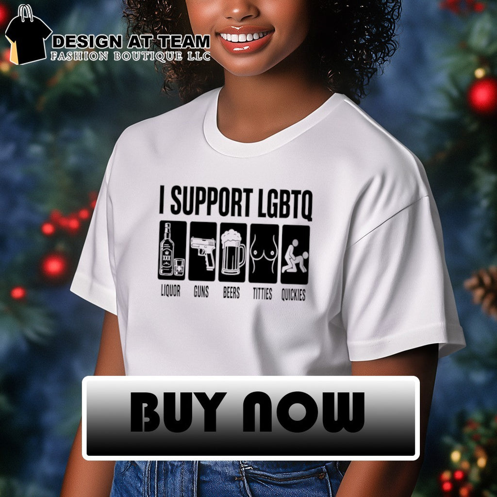 I support liquor guns beers titties quickies LGBTQ Pride Month shirt