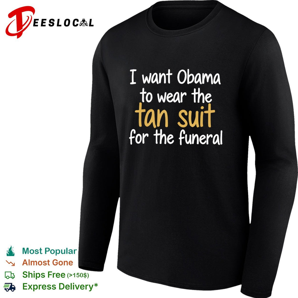 I want Obama to wear the tan for the funeral shirt