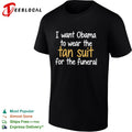 I want Obama to wear the tan for the funeral shirt