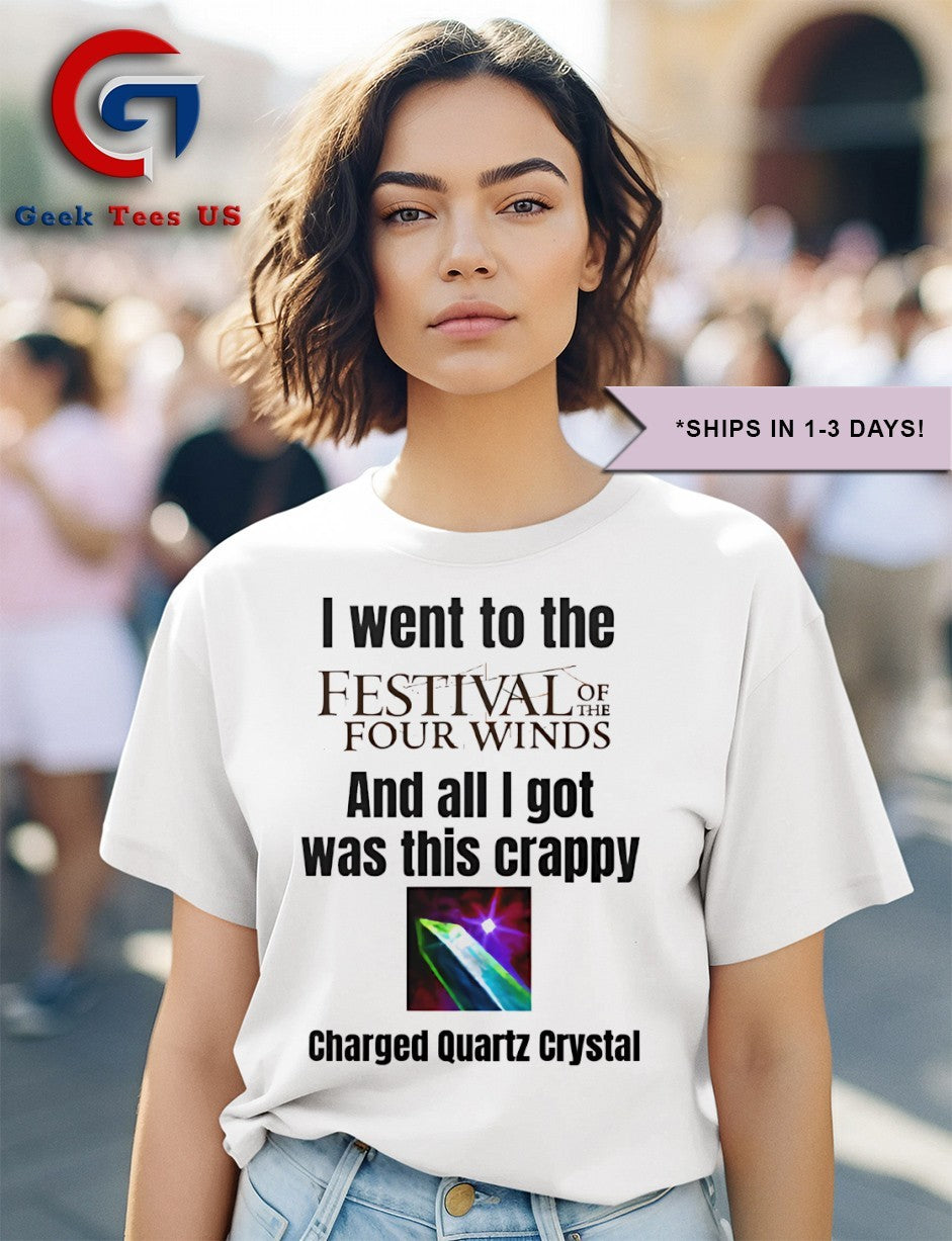 I went to the Festival of the four winds and all I got was this crappy charged quartz crystal shirt