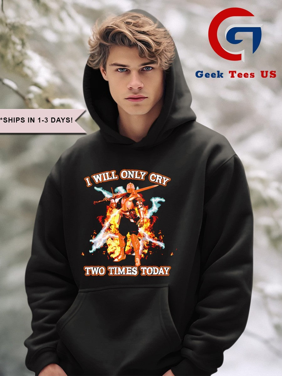 I will only cry two times today shirt