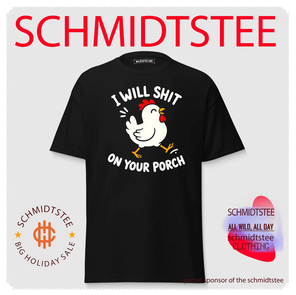 I will shit on your porch cartoon chicken shirt