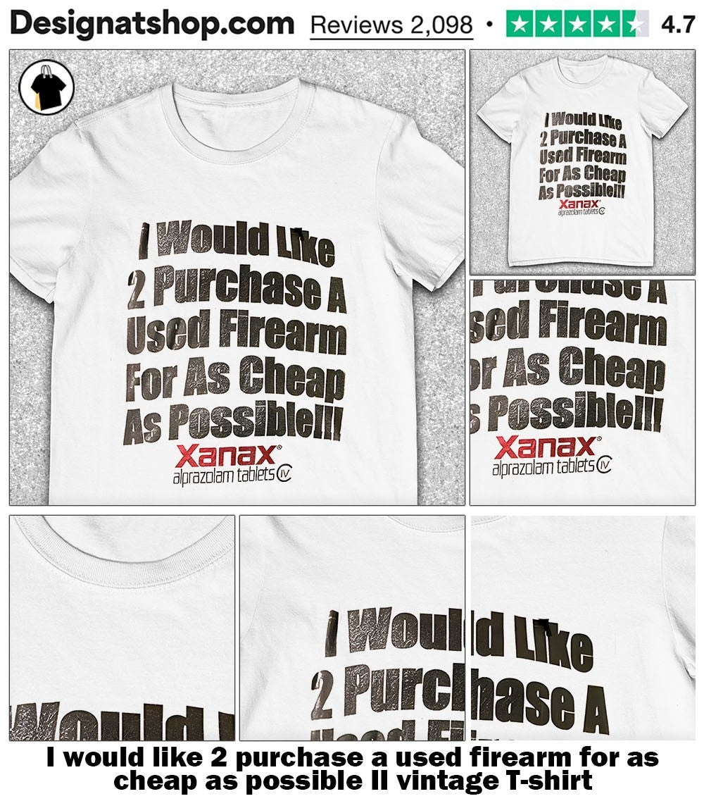 I would like 2 purchase a used firearm for as cheap as possible II vintage shirt