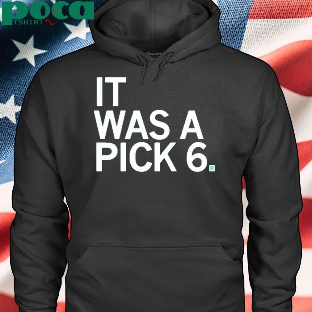 IT WAS A PICK SIX SHIRT