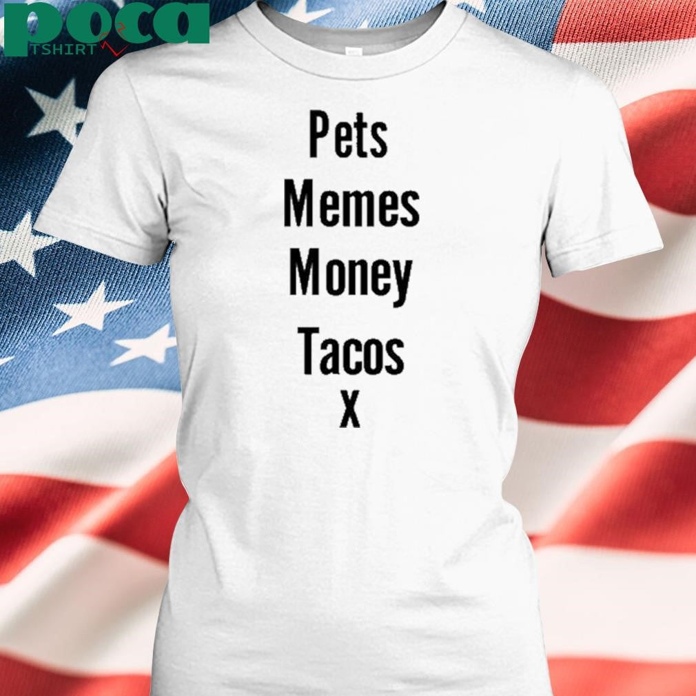 Iamlauwolff Pets Memes Money Tacos X Shirt