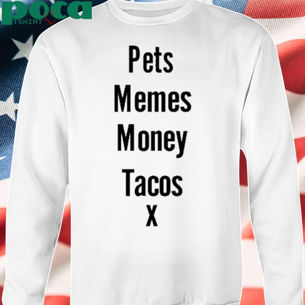 Iamlauwolff Pets Memes Money Tacos X Shirt