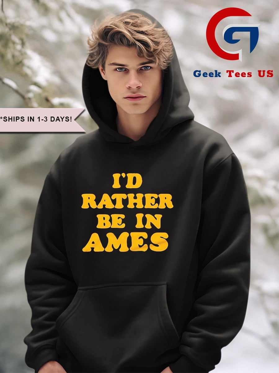 I’d rather be in ames Iowa shirt