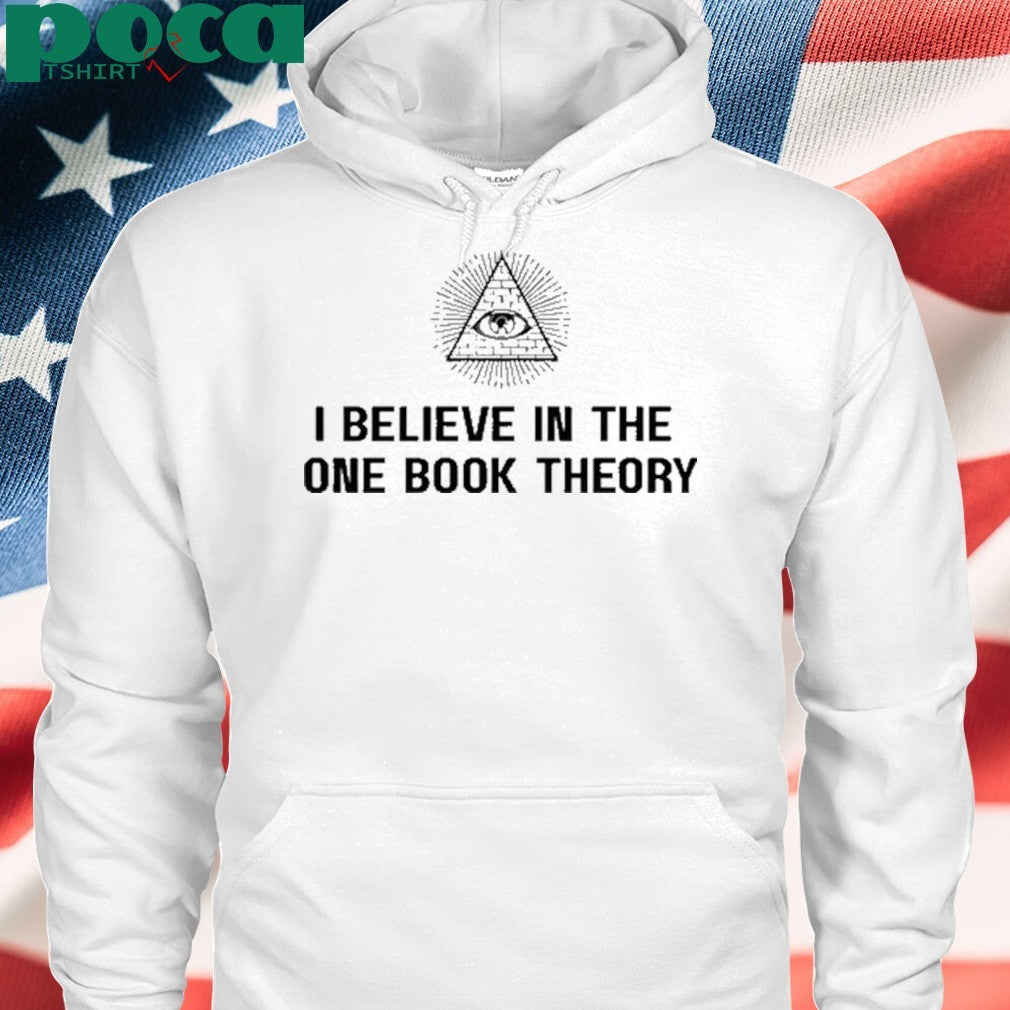 If Books Could Kill I Believe In The One Book Theory Shirt