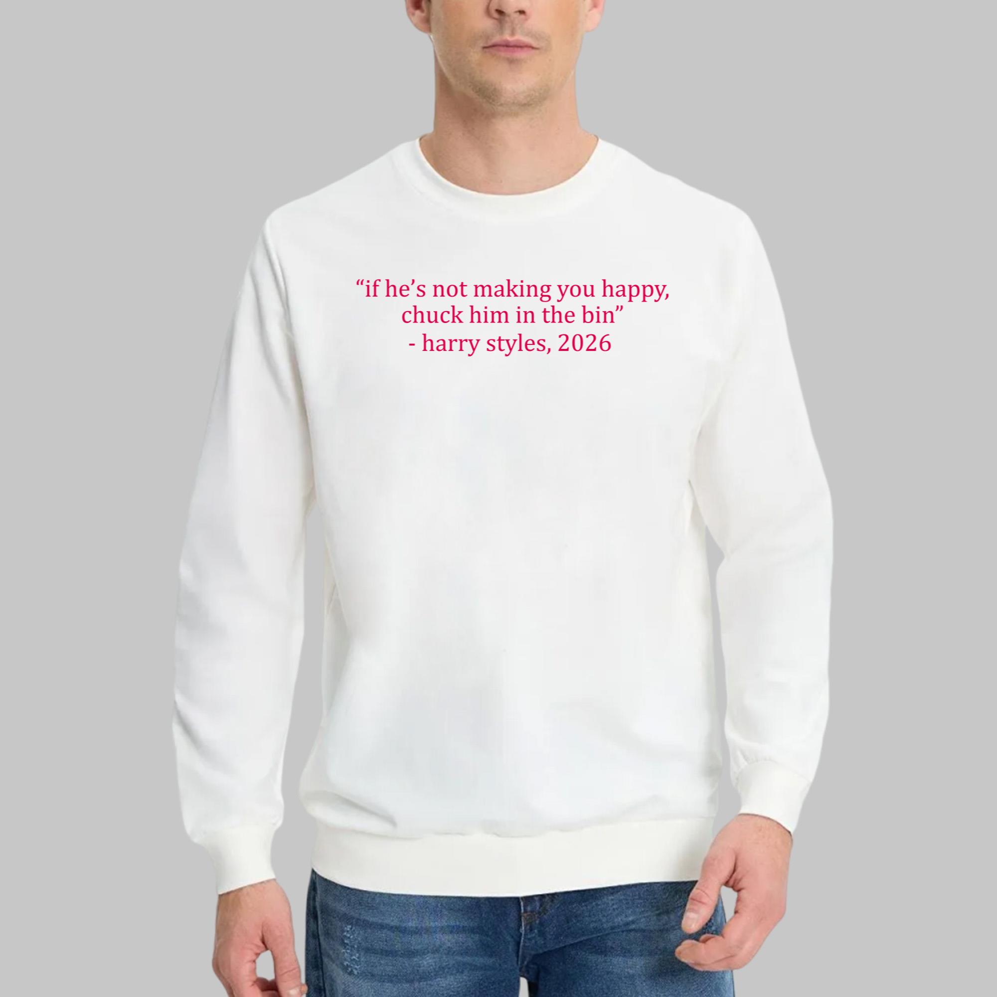 If He’s Not Making You Happy Chuck Him In The Bin Shirt