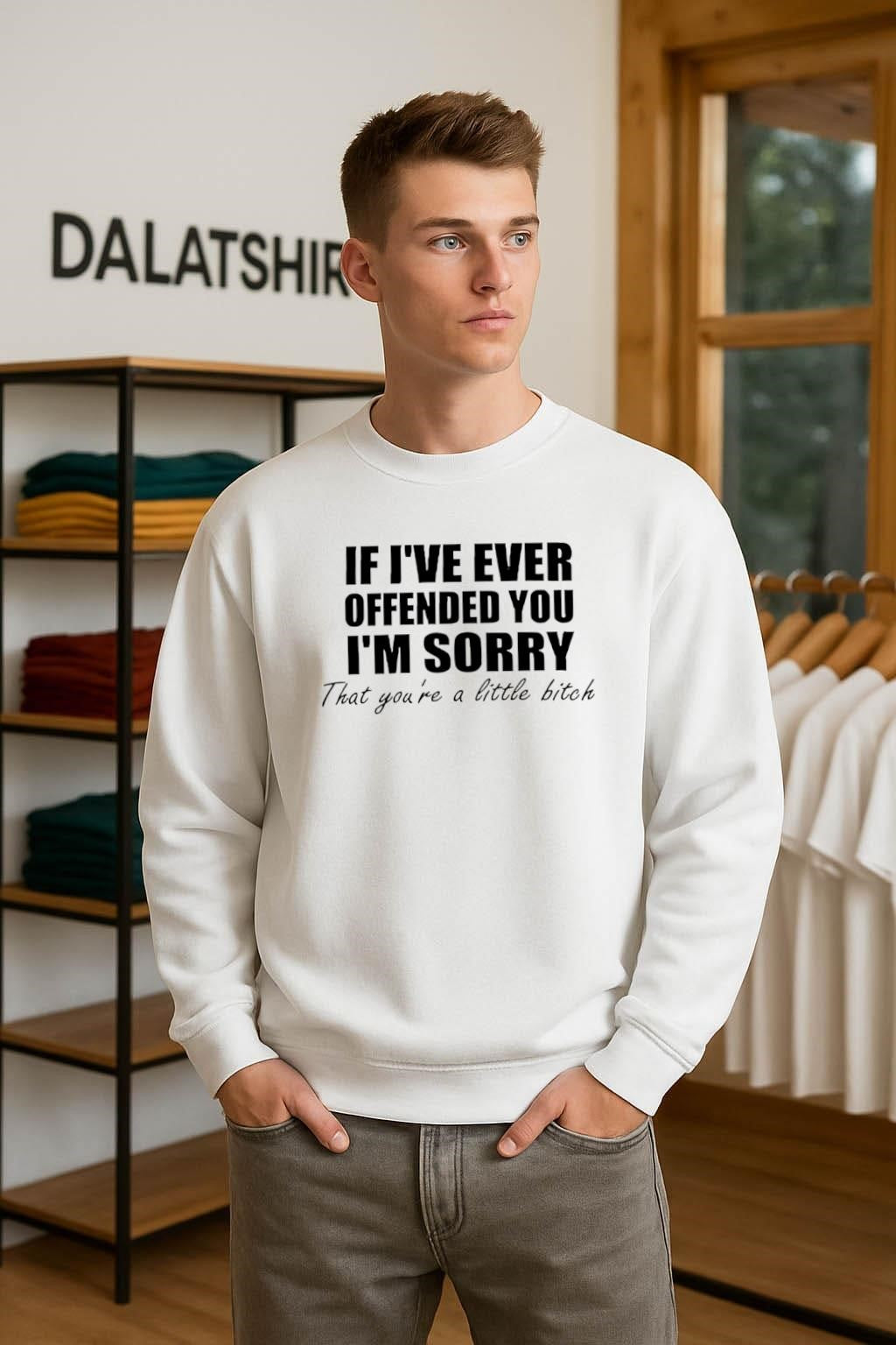 If I’ve Ever Offended You I’m Sorry Little Bitch Text shirt