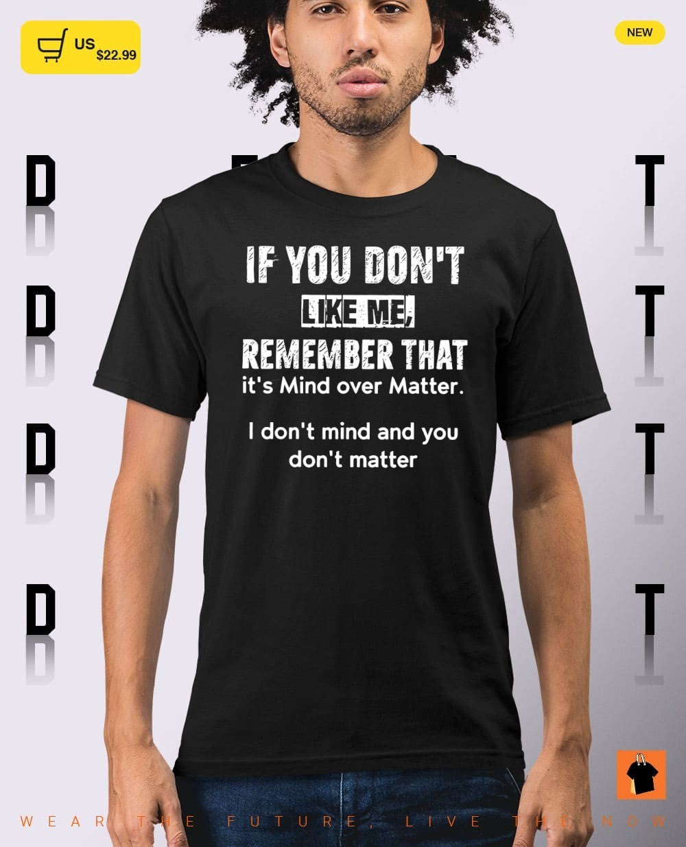 If you don’t like me remember that it’s mind over matter I don’t mind and you don’t matter shirt