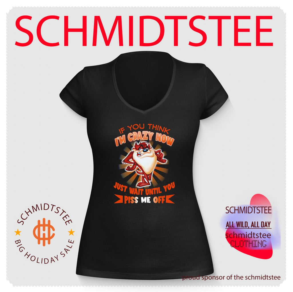 If you think I’m crazy now just wait until you piss me off Tasmanian Devil shirt