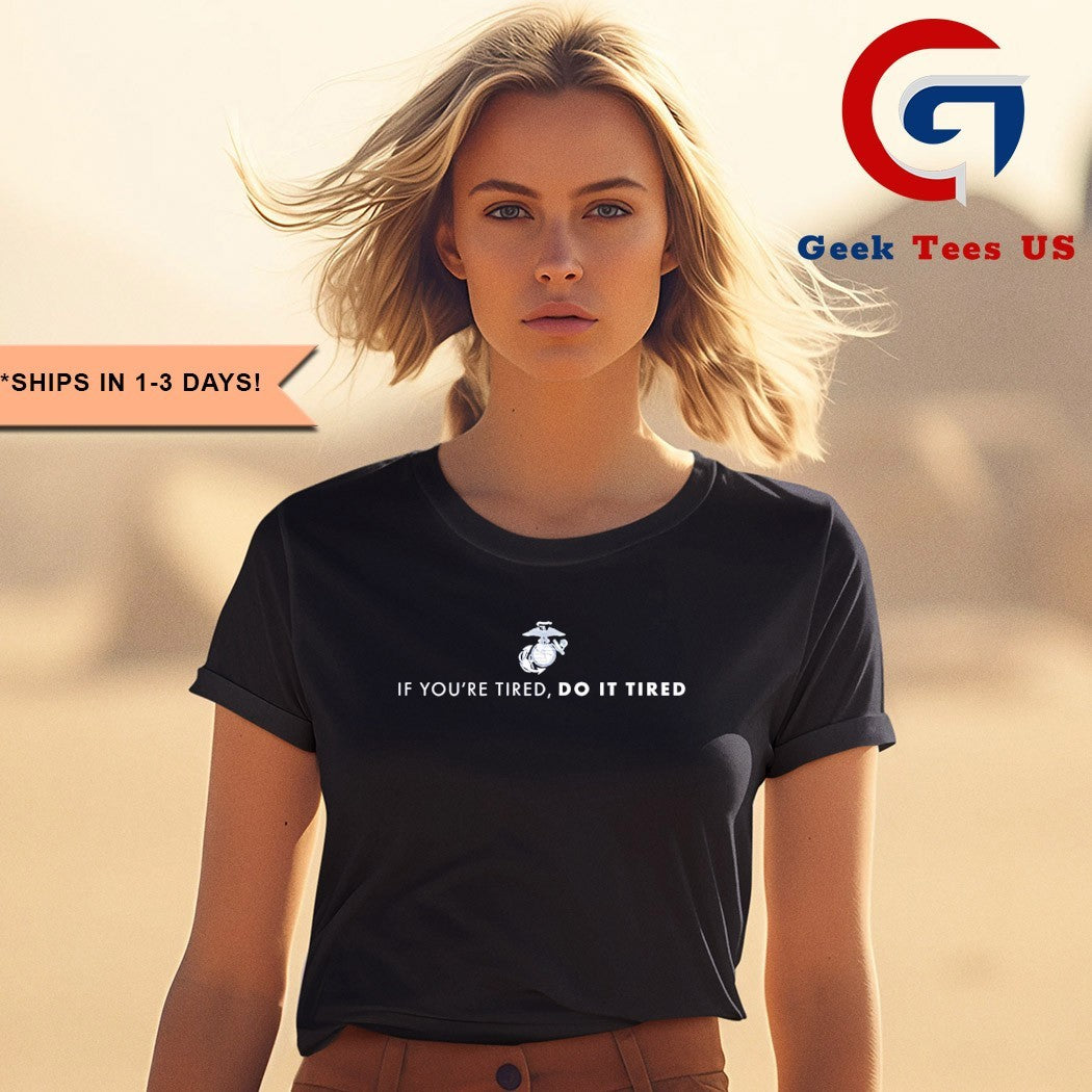If you’re tired do it tired shirt