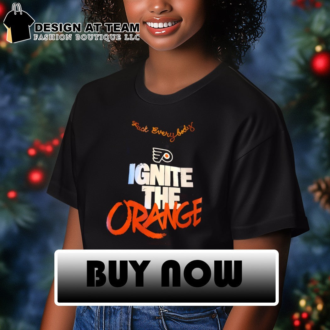 Ignite The Orange Fuck Everybody Philadelphia Flyers Hockey 2026 shirt