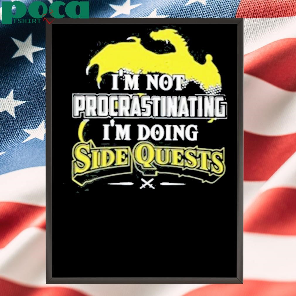 I’m Not Procrastinating I’m Doing Side Quests Shirt