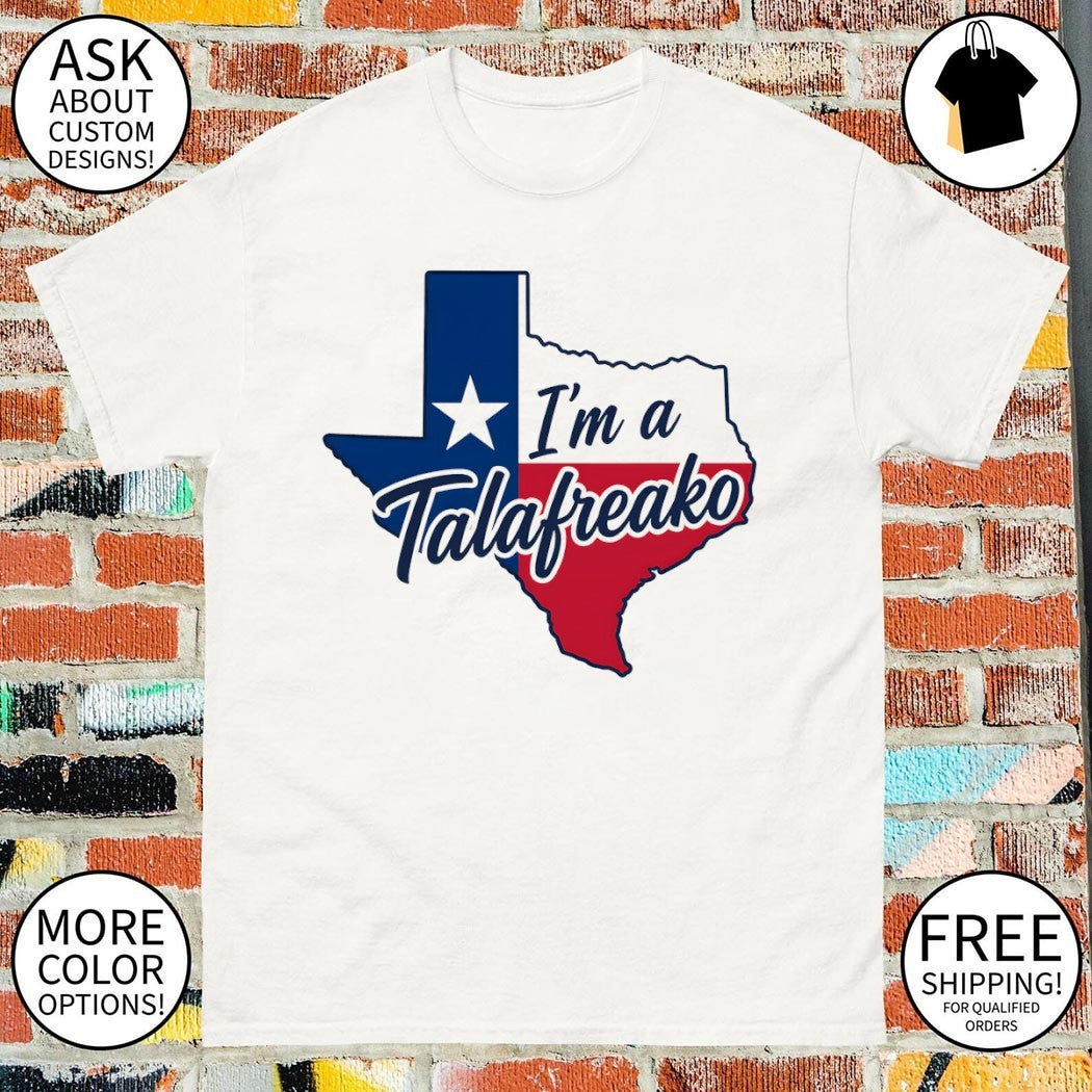 I’m a Talafreako Texas Map flag 2026 shirt
