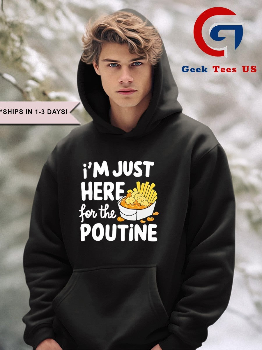 I’m just here for the poutine Canadian Fries Cheese Potatoes shirt