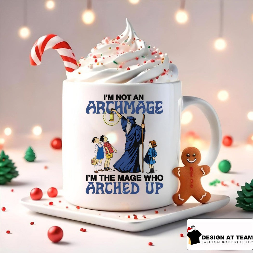 I’m not an archmage I’m the mage who arched up shirt