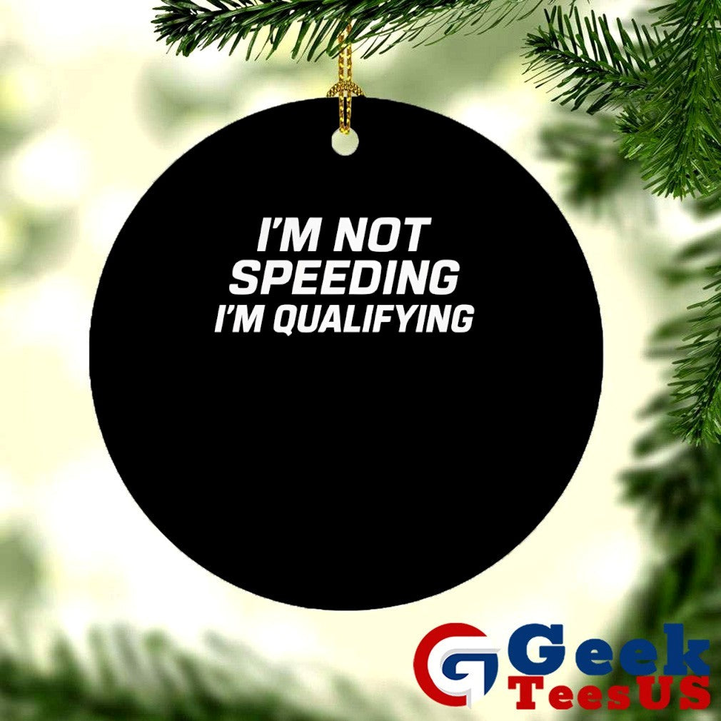 I’m not speeding I’m qualifying shirt
