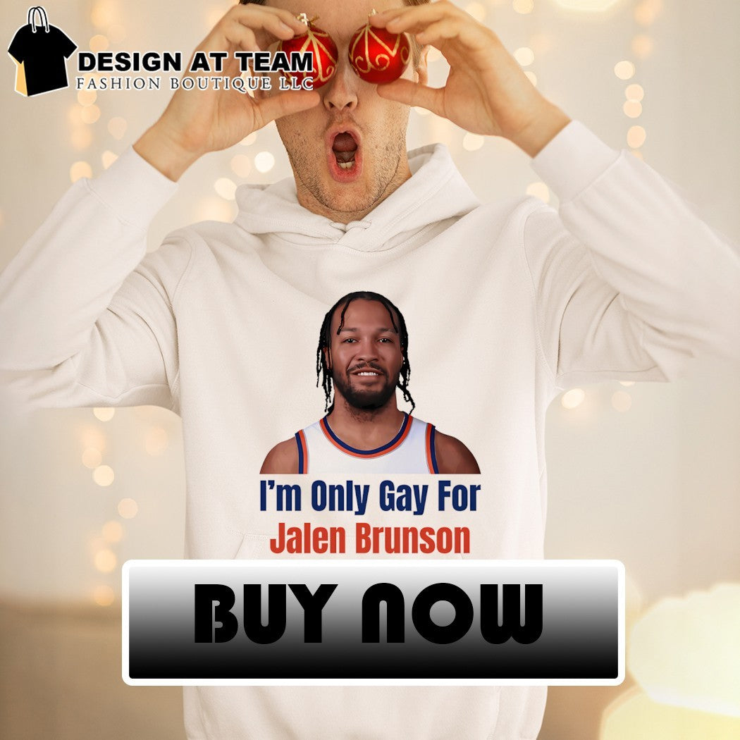 I’m only gay for Jalen Brunson shirt