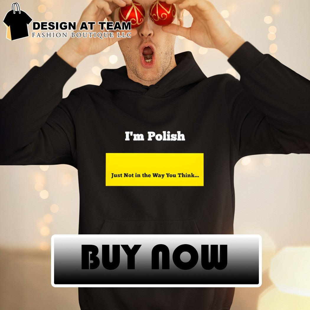 I’m polish just not in the way you think 2026 shirt